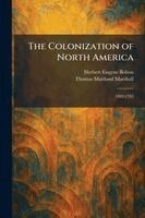 Herbert Eugene Bolton, Thomas Maitland Marshall - Colonization of North America, Häftad. Tillgänglighet: Lägg i varukorg