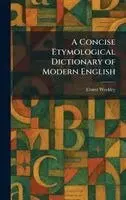 Ernest Weekley - Concise Etymological Dictionary of Modern English, Inbunden. Tillgänglighet: Lägg i varukorg