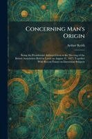 Arthur Keith - Concerning Man's Origin, Häftad