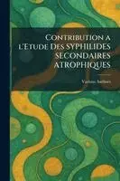 contribution a l'etude des SYPHILIDES SECONDAIRES ATROPHIQUES