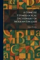 Ernest Weekley - Concise Etymological Dictionary of Modern English, Häftad. Tillgänglighet: Lägg i varukorg