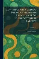 Contribution A L'Etude Des Manifestations Articulaires De L'Heredosyphilis Tardive