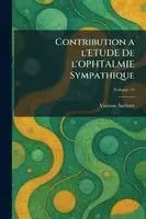 Contribution a l'Etude de l'Ophtalmie Sympathique
