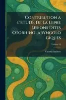 Contribution a l'Etude de la Lepre Lesions Dites Otorhinolaryngologiques