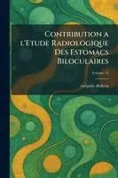 Contribution a l'Etude Radiologique Des Estomacs Biloculaires