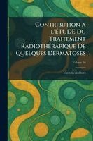 Contribution a l'Ãtude Du Traitement Radiothãrapique de Quelques Dermatoses