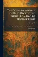 Correspondence of King George the Third From 1760 to December 1783