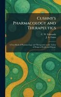 C W Edmunds, J A Gunn - Cushny's Pharmacology and Therapeutics, Inbunden