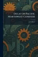 J S Boyce - Decay in Pacific Northwest Conifers, Häftad. Tillgänglighet: Lägg i varukorg