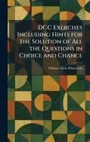 William Allen Whitworth - DCC Exercises Including Hints for the Solution of All the Questions in Choice and Chance, Inbunden. Tillgänglighet: Lägg i varukorg