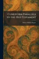 Robert William Rogers - Cuneiform Parallels to the Old Testament, Häftad. Tillgänglighet: Lägg i varukorg