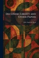 John Augustine Ryan - Declining Liberty and Other Papers, Häftad. Tillgänglighet: Lägg i varukorg