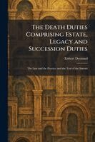 Robert Dymond - Death Duties Comprising Estate, Legacy and Succession Duties, Häftad. Tillgänglighet: Lägg i varukorg