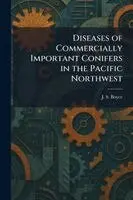 Diseases of Commercially Important Conifers in the Pacific Northwest