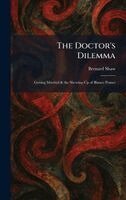 Bernard Shaw - Doctor's Dilemma, Inbunden