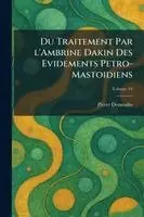 Du Traitement Par L'Ambrine Dakin des Evidements Petro-Mastoidiens