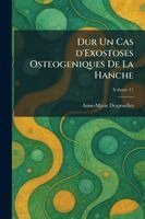 Dur Un Cas d'Exostoses Osteogeniques De La Hanche