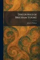 John a Widtsoe - Discourses of Brigham Young, Häftad. Tillgänglighet: Lägg i varukorg