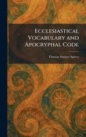 Thomas Sawyer Spivey - Ecclesiastical Vocabulary and Apocryphal Code, Inbunden
