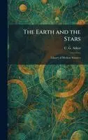 C G Abbot - Earth and the Stars, Inbunden. Tillgänglighet: Lägg i varukorg
