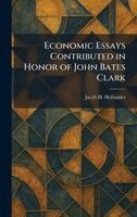 Jacob H Hollander - Economic Essays Contributed in Honor of John Bates Clark, Inbunden