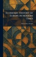 Melvin Moses Knight - Economic History of Europe in Modern Times, Inbunden