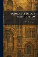 Economics of Our Patent System