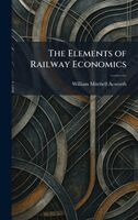 William Mitchell Acworth - Elements of Railway Economics, Inbunden. Tillgänglighet: Lägg i varukorg