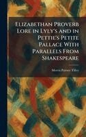 Morris Palmer Tilley - Elizabethan Proverb Lore in Lyly's and in Pettie's Petite Pallace With Parallels From Shakespeare, Inbunden. Tillgänglighet: Lägg i varukorg