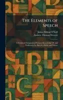 James Milton O'Neill, Andrew Thomas Weaver - Elements of Speech, Inbunden. Tillgänglighet: Lägg i varukorg