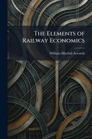 William Mitchell Acworth - Elements of Railway Economics, Häftad. Tillgänglighet: Lägg i varukorg
