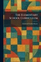 Frederick Gordon Bonser - Elementary School Curriculum, Häftad