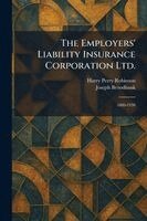 Harry Perry Robinson, Joseph Broodbank - Employers' Liability Insurance Corporation Ltd., Häftad