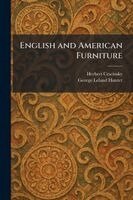 Herbert Cescinsky, George Leland Hunter - English and American Furniture, Häftad