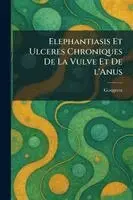 elephantiasis et ulceres chroniques de la vulve et de l'anus