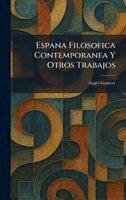 Angel Ganivet - Espana Filosofica Contemporanea Y Otros Trabajos, Inbunden. Tillgänglighet: Lägg i varukorg