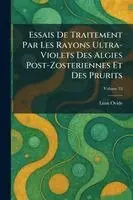 Essais De Traitement Par Les Rayons Ultra-Violets Des Algies Post-Zosteriennes Et Des Prurits
