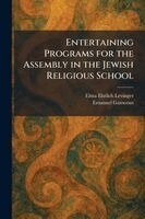 Elma Ehrlich Levinger, Emanuel Gamoran - Entertaining Programs for the Assembly in the Jewish Religious School, Häftad