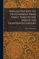 Bernard Rackham - English Pottery, Its Development From Early Times to the End of the Eighteenth Century, Häftad