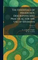 E A Sharpey-Schäfer, H M Carleton - Essentials of Histology, Descriptive and Practical for the Use of Students, Inbunden. Tillgänglighet: Lägg i varukorg