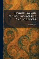 Nan F Weeks - Evangelism and Church-Membership Among Juniors, Häftad