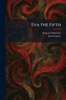 Kenyon Nicholson, John Golden - Eva the Fifth, Häftad. Tillgänglighet: Lägg i varukorg
