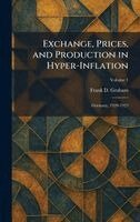 Frank D Graham - Exchange, Prices, and Production in Hyper-Inflation, Inbunden. Tillgänglighet: Lägg i varukorg