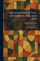 William Frederic Badè - Excavations at Tell En-Nasbeh, 1926 and 1927, Häftad