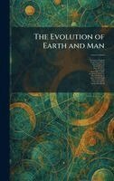 Lorande Loss Woodruff, George Howard Parker, Richard Swann Lull - Evolution of Earth and Man, Inbunden