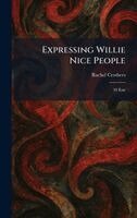 Rachel Crothers - Expressing Willie Nice People, Inbunden