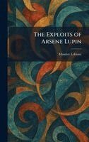 Maurice LeBlanc - Exploits of Arsene Lupin, Inbunden