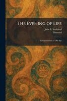 John L Stoddard - Evening of Life, Häftad