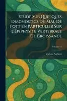 Etude Sur Quelques Diagnostics Du Mal De Pott En Particulier Sur L'Epiphysite Vertebrale De Croissance