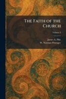 James A Pike, W Norman Pittenger - Faith of the Church, Häftad